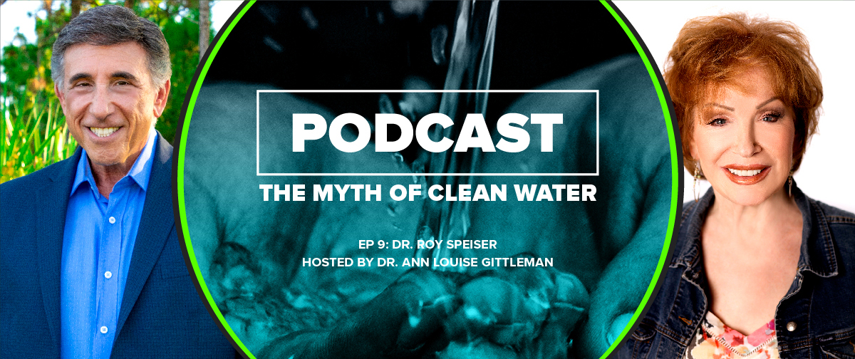 PODCAST The Myth of Clean Water EP 9 Dr Roy Speiser